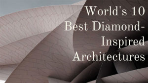 World's 10 Best Diamond-Inspired Architectures | April 2026 | Voucherix